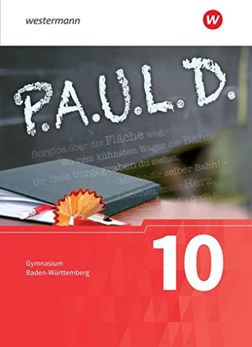 P.A.U.L. D. - Persönliches Arbeits- und Lesebuch Deutsch - Für Gymnasien in Baden-Württemberg u.a.: Schülerbuch 10 von Schoeningh Verlag Im